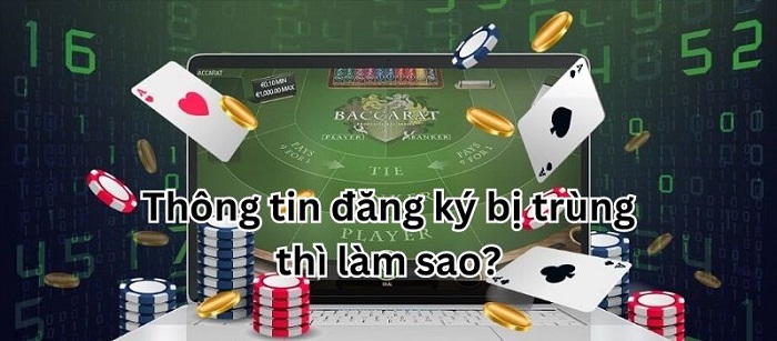 Thông tin đăng ký Thabet bị trùng thì làm sao?